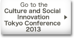 Go to the Culture and Social Innovation : Tokyo Conference 2013